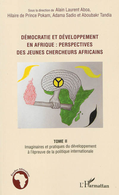 Démocratie et développement en Afrique : perspectives de jeunes chercheurs africains. Vol. 2. Imaginaires et pratiques du développement à l'épreuve de la politique internationale