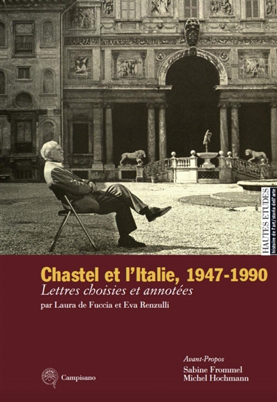 André Chastel et l'Italie, 1947-1990 : lettres choisies et annotées