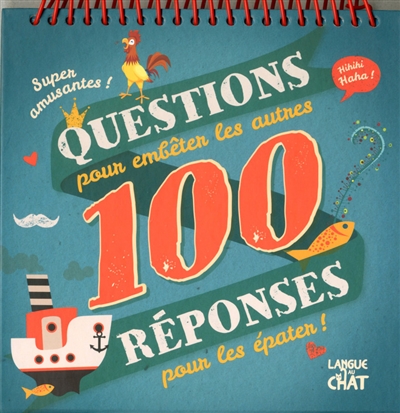 100 questions pour embêter les autres, 100 réponses pour les épater !