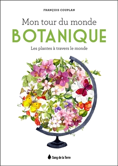 Mon tour du monde botanique : les plantes à travers le monde