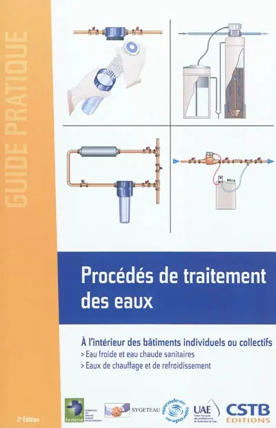 Procédés de traitement des eaux : à l'intérieur des bâtiments individuels et collectifs : eau froide et eau chaude sanitaires, eaux de chauffage et de refroidissement