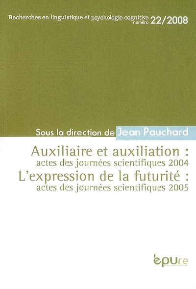 Auxiliaire et auxiliation : actes des journées scientifiques 2004. L'expression de la futurité : actes des journées scientifiques 2005