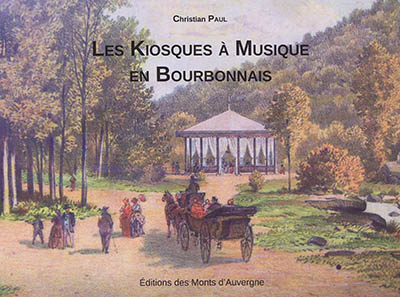 Les kiosques à musique en Bourbonnais