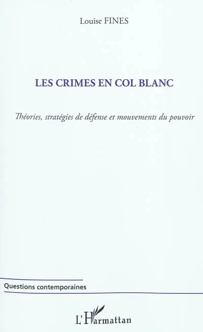 Les crimes en col blanc : théories, stratégies de défense et mouvements du pouvoir