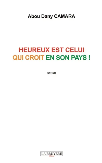 HEUREUX EST CELUI QUI CROIT EN SON PAYS !