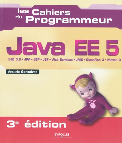 Java EE 5 : EJB 3.0, JPA, JSP, JSF, Web services, JMS, GlassFish 3, Maven 3