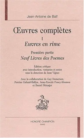 Oeuvres complètes : Euvres en rime. Vol. 1. Neuf livres des Poèmes