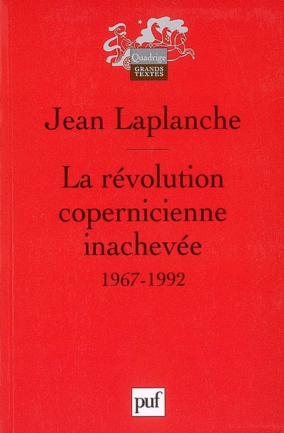 La révolution copernicienne inachevée : travaux 1967-1992