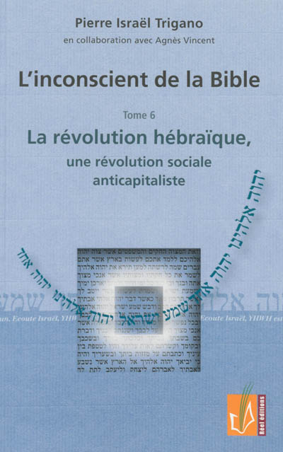 L'inconscient de la Bible. Vol. 6. La révolution hébraïque, une révolution sociale anticapitaliste