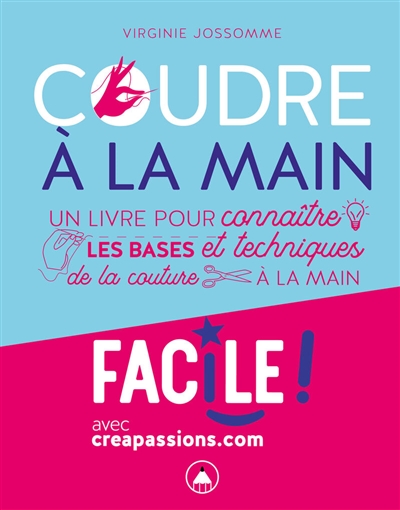 Coudre à la main : un livre pour connaître les bases et techniques de la couture à la main