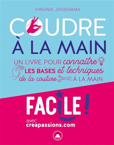 Coudre à la main : un livre pour connaître les bases et techniques de la couture à la main