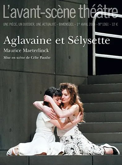 Avant-scène théâtre (L'), n° 1361. Aglavaine et Sélysette Avant-scène théâtre (L'), n° 1361. Aglavaine et Sélysette