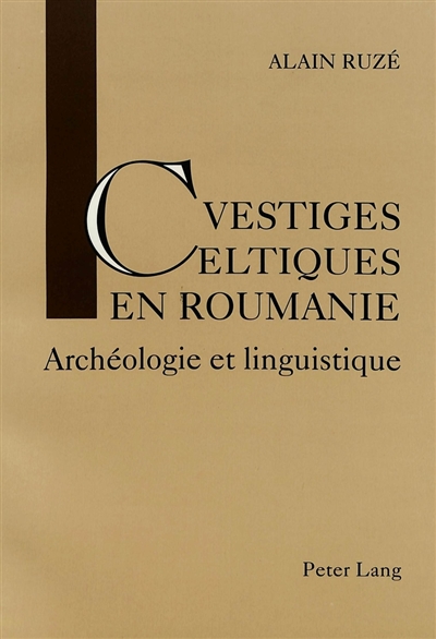Vestiges celtiques en Roumanie : archéologie et linguistique
