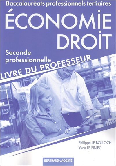 Economie droit, seconde professionnelle : baccalauréats professionnels tertiaires : livre du professeur