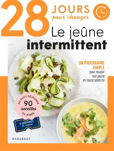 28 jours pour changer : le jeûne intermittent : un programme simple pour réussir son jeûne en toute sérénité