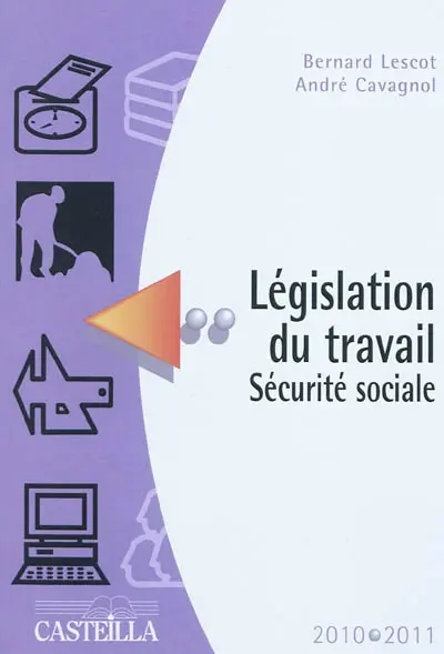 Législation du travail, Sécurité sociale : aide-mémoire, 2010-2011 : préparation aux divers CAP, BEP, brevets professionnels...