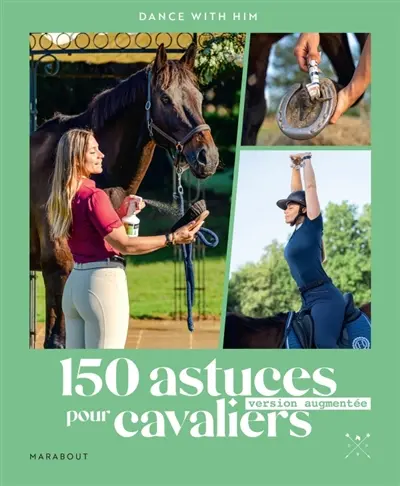 Mes nouvelles astuces pour cavaliers : 100 conseils inédits pour se faciliter la vie aux écuries