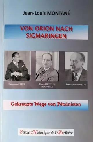 Von Orion nach Sigmaringen : Gekreuzte Wege von Pétainisten : Emmanuel Berl, Pierre Drieu La Rochelle, Fernand de Brinon