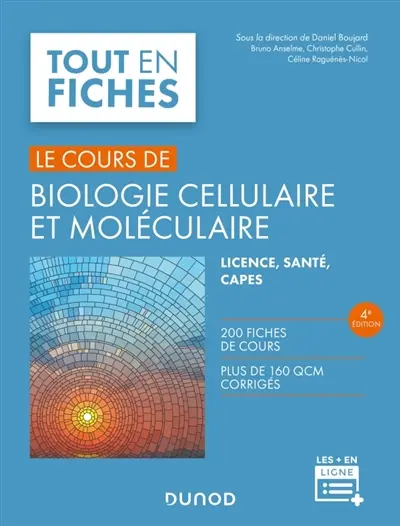 Le cours de biologie cellulaire et moléculaire : licence, santé, Capes : 200 fiches de cours, plus de 160 QCM corrigés Le cours de biologie cellulaire et moléculaire : licence, santé, Capes : 200 fiches de cours, plus de 160 QCM corrigés