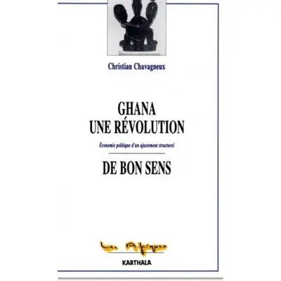 Ghana, une révolution de bon sens : économie politique d'un ajustement structurel