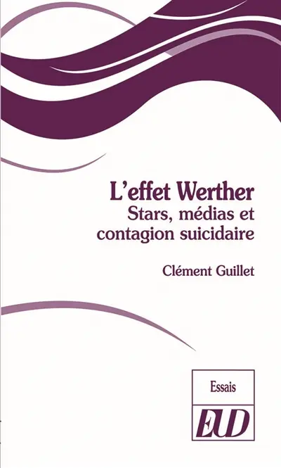 L'effet Werther : stars, médias et contagion suicidaire