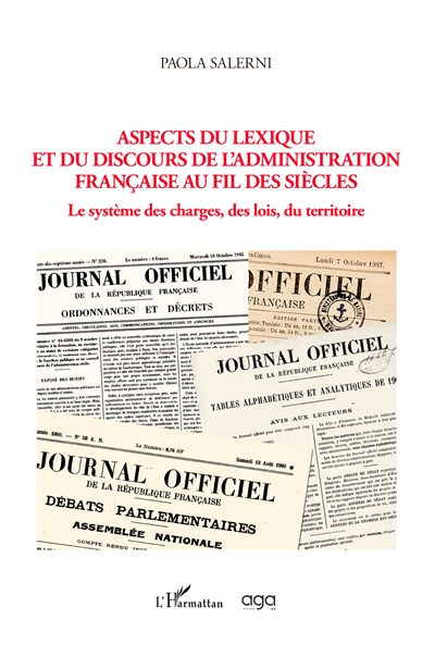 Aspects du lexique et du discours de l'administration française au fil des siècles : le système des charges, des lois, du territoire