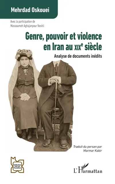 Genre, pouvoir et violence en Iran au XIXe siècle : analyse de documents inédits