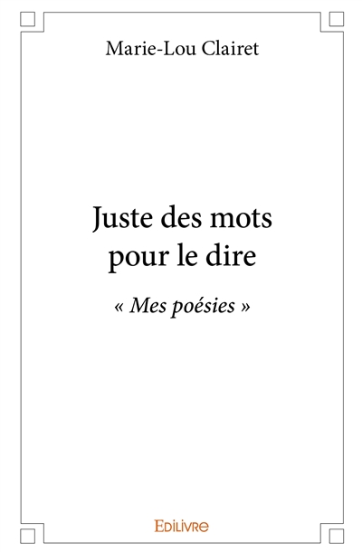 Juste des mots pour le dire...
