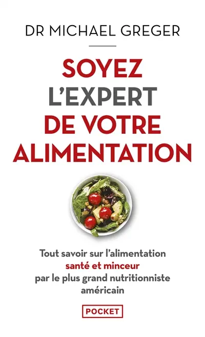 Soyez l'expert de votre alimentation : tout savoir sur l'alimentation santé et minceur par le plus grand nutritionniste américain