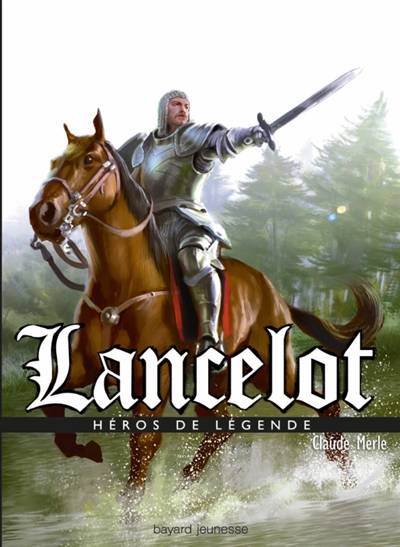 Héros de légende. Vol. 1. Lancelot