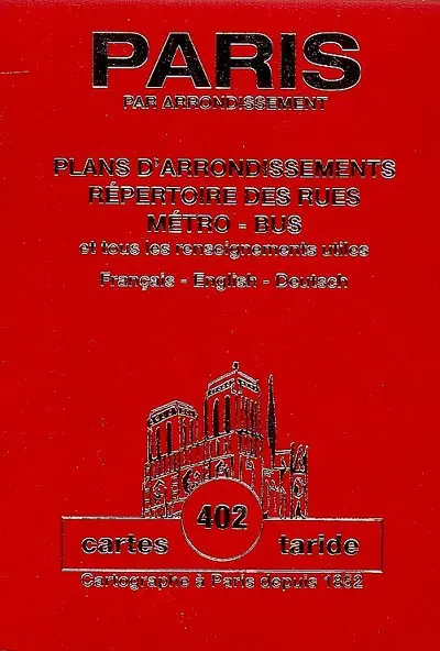 Paris par arrondissement : plans d'arrondissements, répertoire des rues, métro, bus et tous les renseignements utiles : français-english-deutsch