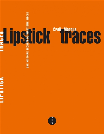 Lipstick traces : une histoire secrète du vingtième siècle