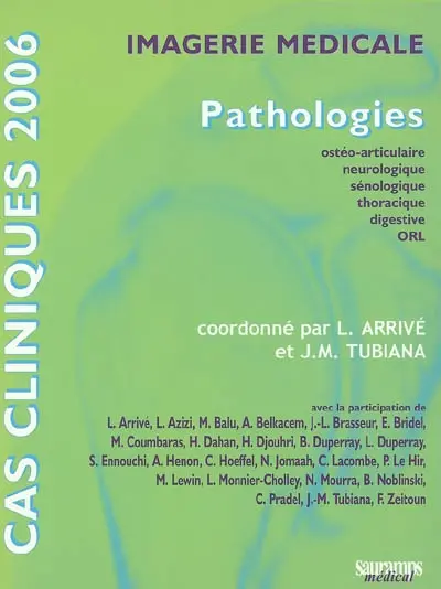 Imagerie médicale : pathologies ostéo-articulaire, neurologique, sénologique, thoracique, digestive, ORL