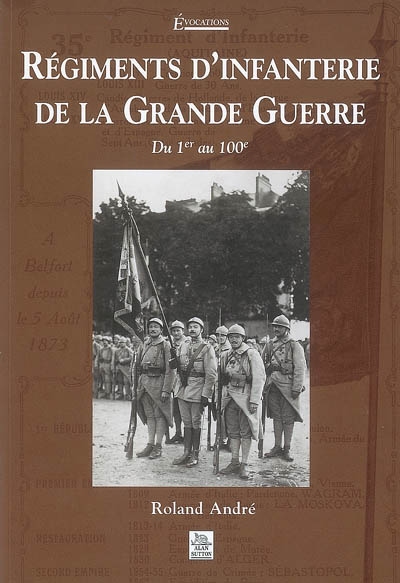 Régiments d'infanterie de la Grande Guerre : du 1er au 100e