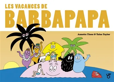 Les aventures de Barbapapa. Les vacances de Barbapapa