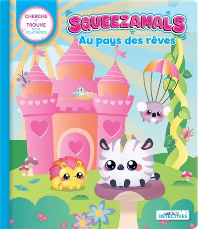 Squeezamals : Au pays des rêves : cherche et trouve pour tout-petits