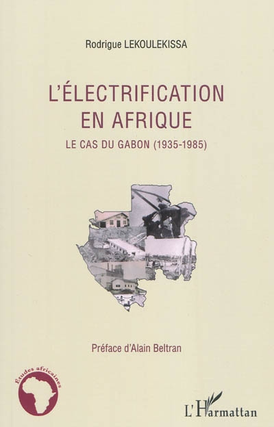 L'électrification en Afrique : le cas du Gabon (1935-1985)