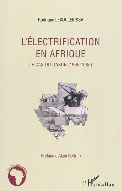 L'électrification en Afrique : le cas du Gabon (1935-1985)