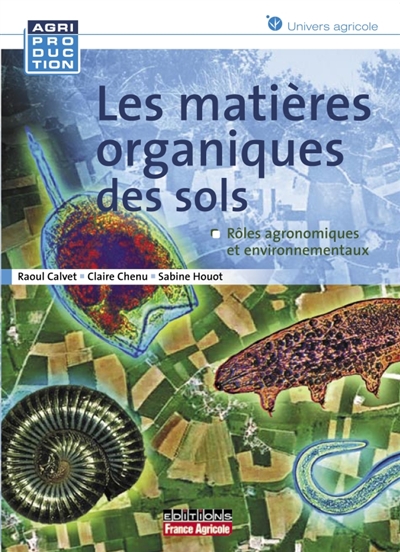 Les matières organiques des sols : rôles agronomiques et environnementaux