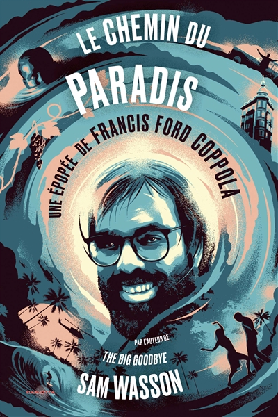 Le chemin du paradis : une épopée de Francis Ford Coppola