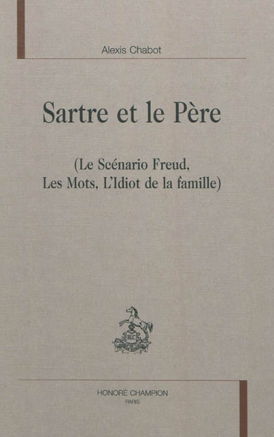 Sartre et le père (Le scénario Freud, Les mots, L'idiot de la famille)
