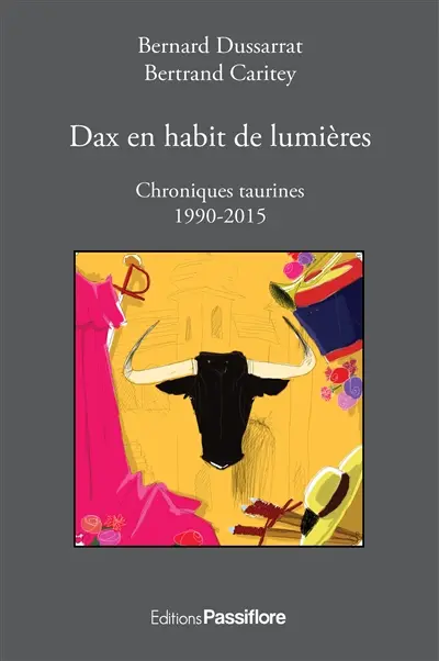 Dax en habit de lumières : chroniques taurines : 1990-2015