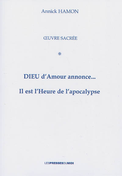 Dieu d'amour annonce... Il est l'heure de l'apocalypse : oeuvre sacrée