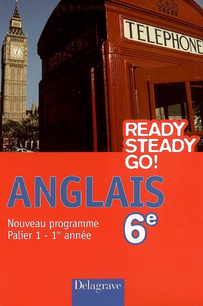 Ready steady go ! anglais 6e : nouveau programme, palier 1-1re année