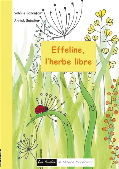 Effeline l'herbe libre : Les contes de Valérie Bonenfant