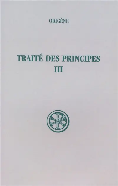Traité des principes. Vol. 3. Livres III et IV : texte critique et traduction