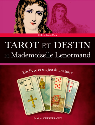 Tarot et destin de mademoiselle Lenormand : un livre et un jeu divinatoire