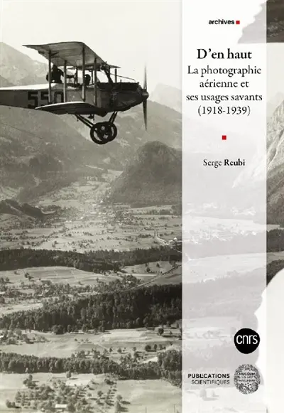 D'en haut : la photographie aérienne et ses usages savants (1918-1939)