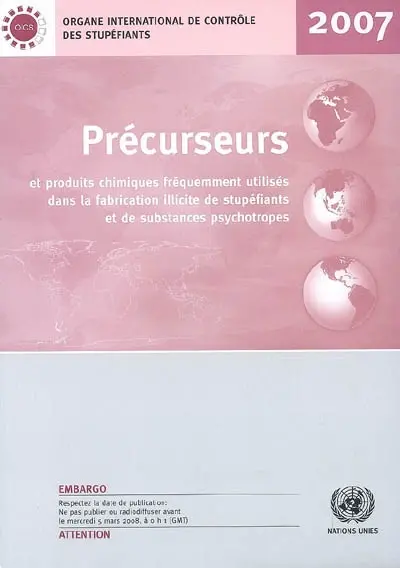 Précurseurs et produits chimiques fréquemment utilisés dans la fabrication illicite de stupéfiants et de substances psychotropes : rapport de l'OICS pour 2007 sur l'application de l'article 12 de la Convention des Nations Unies contre le trafic illicite de stupéfiants et de substances psychotropes de 1998