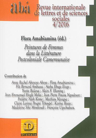 Aba, revue internationale des lettres et des sciences sociales, n° 4 (2016). Peintures de femmes dans la littérature postcoloniale camerounaise